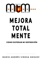 Mejora Total Mente: Como superar mi depresi�n 9915402309 Book Cover