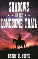 Shadows on the Lonesome Trail 0975747185 Book Cover