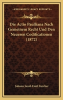 Die Actio Paulliana Nach Gemeinem Recht Und Den Neueren Codificationen (1872) 1160075999 Book Cover