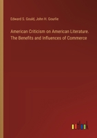 American Criticism on American Literature. The Benefits and Influences of Commerce 3368773488 Book Cover