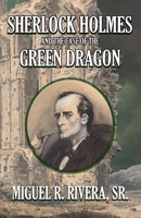 Sherlock Holmes and The Case of The Green Dragon 1804241253 Book Cover