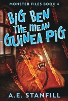 Big Ben The Mean Guinea Pig (Monster Files Book 4) 1006487263 Book Cover