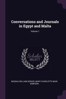 Conversations and Journals in Egypt and Malta, Volume I 0469785446 Book Cover