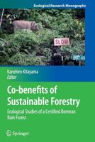 Co-benefits of Sustainable Forestry: Ecological Studies of a Certified Bornean Rain Forest 4431547126 Book Cover