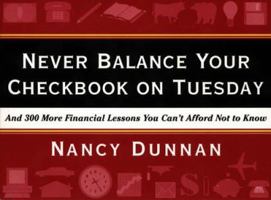 Never Balance Your Checkbook on Tuesday: And 300 More Financial Lessons You Can't Afford Not to Know 0062736590 Book Cover