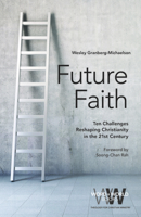 Future Faith Future Faith: Ten Challenges Reshaping Christianity in the 21st Century Ten Challenges Reshaping Christianity in the 21st Century 1506433448 Book Cover