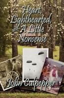 Heart, Lighthearted, and a Little Nonsense 0615293883 Book Cover