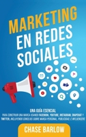 Marketing en Redes Sociales: Una Gu�a Esencial para Construir una Marca Usando Facebook, YouTube, Instagram, Snapchat y Twitter, Incluyendo Consejos sobre Marca Personal, Publicidad, e Influencers null Book Cover