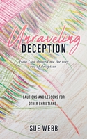 Unraveling Deception: How God showed me the way out of deception 1662874146 Book Cover