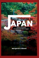 Travel Guide to Japan 2023: Immerse Yourself in the Beauty and Culture of Japan B0CFZC7YYM Book Cover