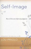 Self-Image: How to Overcome Inferiority Judgments 1596380799 Book Cover