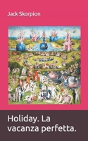 Holiday. La vacanza perfetta. B09TYYYTMP Book Cover