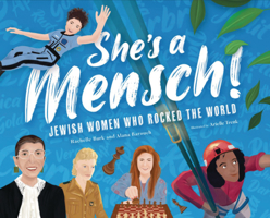 She's a Mensch!: Jewish Women Who Rocked the World 1951365119 Book Cover