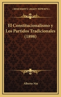 El Constitucionalismo Y Los Partidos Tradicionales (1898) 1145154255 Book Cover