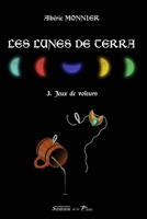 Les Lunes de Terra: 3. Jeux de voleurs (French Edition) 2957235242 Book Cover