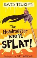 The Headmaster Went Splat! 0340413905 Book Cover