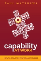 Capability at Work: How to Solve the Performance Puzzle 1909552046 Book Cover