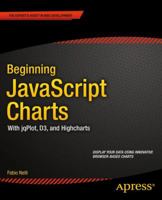 Beginning JavaScript Charts: With Jqplot, D3, and Highcharts 1430262893 Book Cover