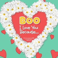 Boo, I Love You Because: What I love about my BOO - Fill in the blanks LOVE book (red hearts white daisies) 1710202785 Book Cover