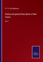History and general Description of New France: Vol. I 9354486630 Book Cover