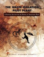 The Waste Isolation Pilot Plant: A Potential Solution for the Disposal of Transuranic Waste 0309054915 Book Cover