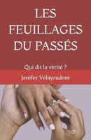 LES FEUILLAGES DU PASSÉS: Qui dit la vérité ? B0BBQDH14B Book Cover