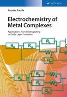 Electrochemistry of Metal Complexes: Applications from Electroplating to Oxide Layer Formation 3527338772 Book Cover