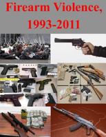 Firearm Violence: 1993-2011 1499658044 Book Cover