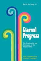 Eternal progress: The practicality and relevance of the Gospel today 088494283X Book Cover
