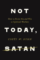 Not Today, Satan: How to Resist Sin and Win at Spiritual Warfare 0310371953 Book Cover