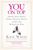 You On Top: Smart, Sexy Skills Every Woman Needs to Set the World on Fire 0446695521 Book Cover