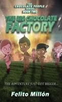 The Big Chocolate Factory: The Adventure Just Got Bigger 1954378041 Book Cover