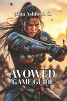 Avowed Game Guide: Community Strategies, Performance Tips, and Everything You Need to Dominate the Living Lands B0FT3FB8YW Book Cover