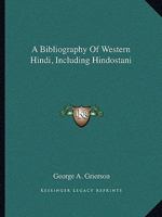 A Bibliography Of Western Hindi, Including Hindostani 1163254010 Book Cover