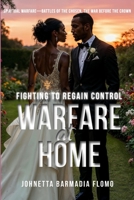 Warfare at Home: Fighting to Regain Control (Spiritual Warfare—Battles of the Chosen, the War Before the Crown) B0H1C5VYPH Book Cover