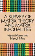A Survey of Matrix Theory and Matrix Inequalities 048667102X Book Cover