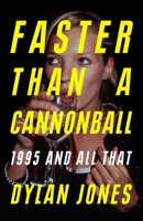 Faster Than A Cannonball: 1995 and All That 1474624596 Book Cover