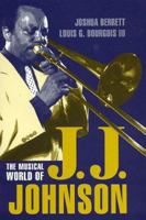 The Musical World of J.J. Johnson (Studies in Jazz, 35) 0810842475 Book Cover