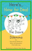 Here’s How to Deal: The Dance Dilemma 0999176137 Book Cover