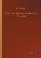 Canada and the States Recollections 1851 to 1886 (Esprios Classics) 1346288968 Book Cover
