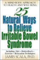25 Natural Ways to Relieve Irritable Bowel Syndrome (25 Natural Ways) 0658007017 Book Cover