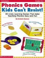 Phonics Games Kids Can't Resist!: 25 Lively learning Games That Make Teaching Phonics Easy and Fun 0439107962 Book Cover