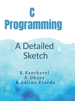 C Programming: : A Detailed Sketch B0F18PCD7P Book Cover