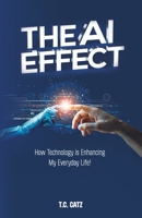 The AI Effect: How Technology is Enhancing My Everyday Life! B0DPM3G7PS Book Cover