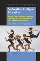 Co-Creation in Higher Education: Students and Educators Preparing Creatively and Collaboratively to the Challenge of the Future 9463511172 Book Cover