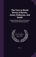 The Tour In North Devon Of Brown, Jones, Robinson, And Smith 1120206812 Book Cover