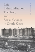 Late Industrialization, Tradition, and Social Change in South Korea 0295752262 Book Cover