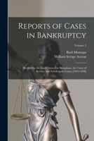 Reports of Cases in Bankruptcy: Decided by the Lord Chancellor Brougham, the Court of Review, and Subdivision Courts [1833-1838]; Volume 3 101918275X Book Cover