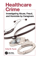 Healthcare Crime: Investigating Abuse, Fraud, and Homicide by Caregivers 1138114405 Book Cover