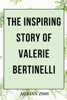 THE INSPIRING STORY OF VALERIE BERTINELLI: Her discontinuation from the Food Network culinary competition show, life achievements, and awards, and her two marriages. B0CT4DKD8F Book Cover
